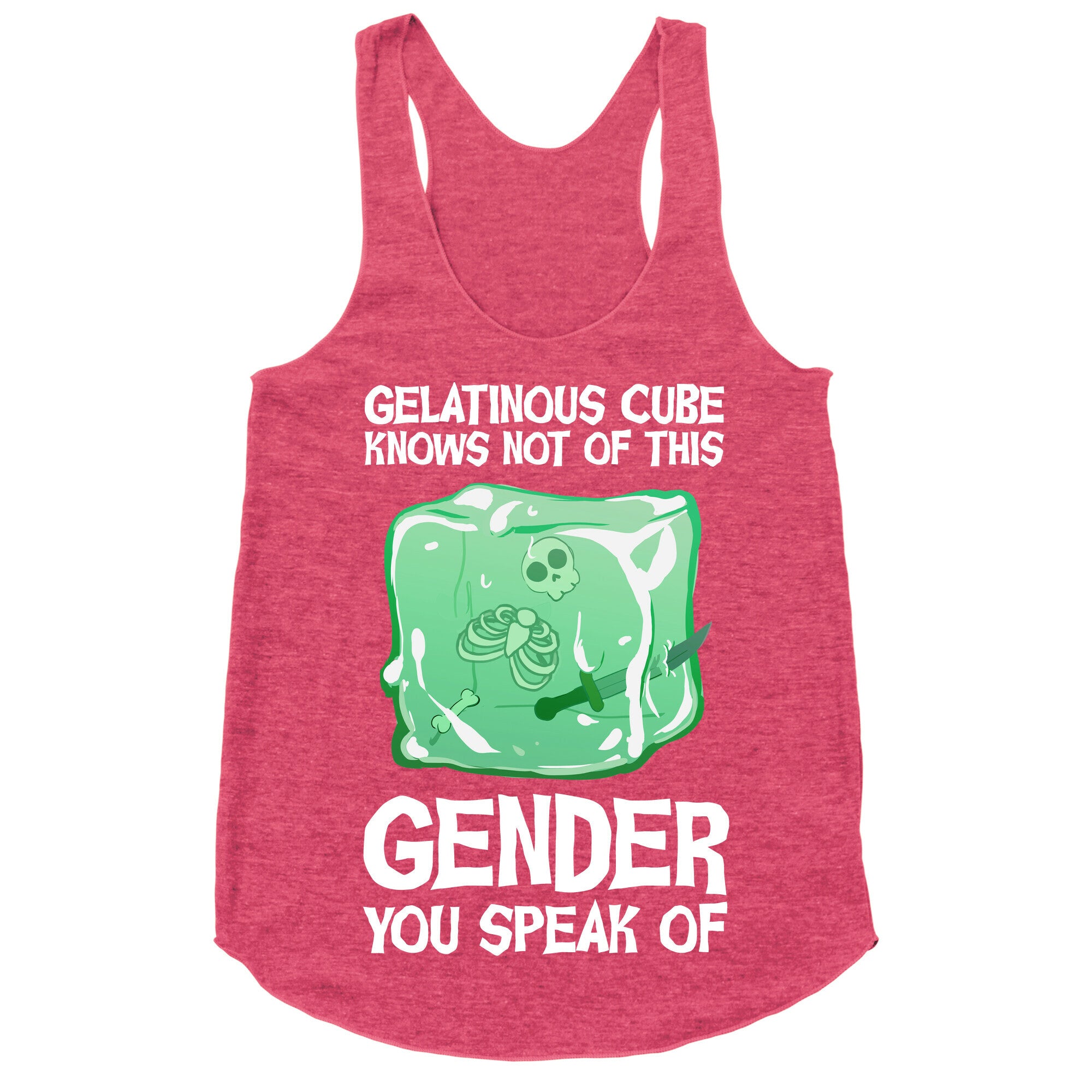 Gelatinous Cube Knows Not Of This Gender You Speak Of Racerback Tank
